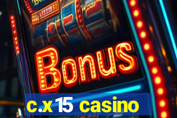 c.x15 casino